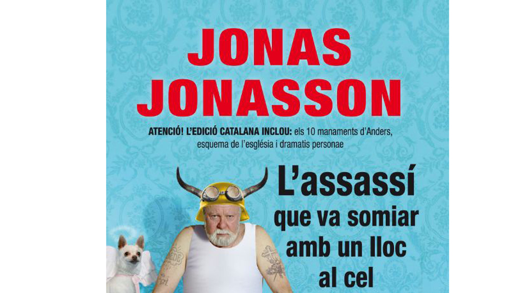 Recull de premsa del llançament en català de ‘L’assassí que va somiar amb un lloc al cel’, de Jonas Jonasson